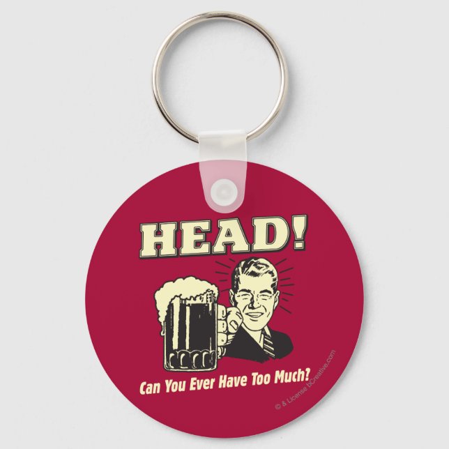 Llavero Head: ¿Puedes Tener Nunca Demasiado (Anverso)