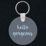 Llavero Hello Gorgeous Keychain<br><div class="desc">Perfect gift for any gorgeous individual.</div>