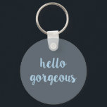 Llavero Hello Gorgeous Keychain<br><div class="desc">Perfect gift for any gorgeous individual.</div>
