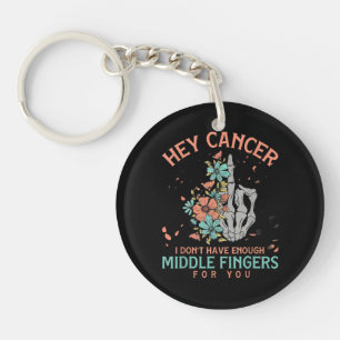Llavero Hey cáncer No Tengo Dedos del Medio Suficientes 