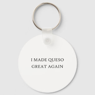 Llavero Hice Queso Grande de Nuevo Trump Comida Mexicana C