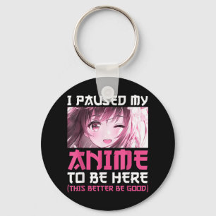 Llavero Hice Una Pausa Para Que Mi Anime Estuviera Aquí Di