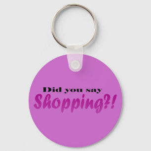 Llavero ¡Hizo yoou dicen compras?!