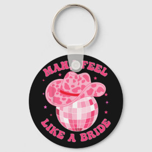 Llavero Hombre Me Siento Como Una Novia Vaquera Sombrero D