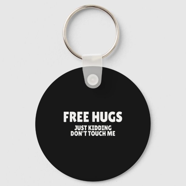 Llavero Hugs Kidding Don't Touch Me Funny Humor Quotes  (Anverso)