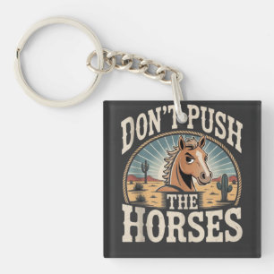 Llavero Humor y cita sarcástica No presiones a los caballo
