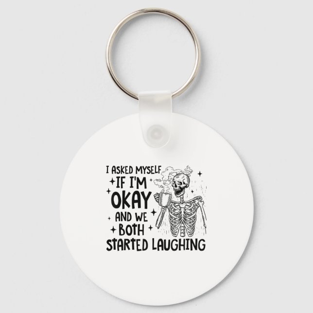 Llavero I Asked Myself If I'm Okay And We Both Started Lau (Anverso)