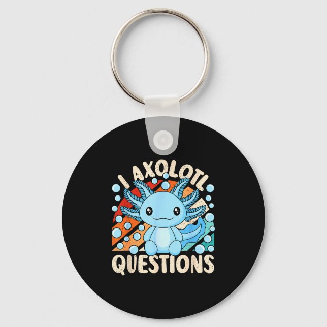 Llavero I Axolotl Questions Funny Axolotl Kawaii Men Women (Anverso)