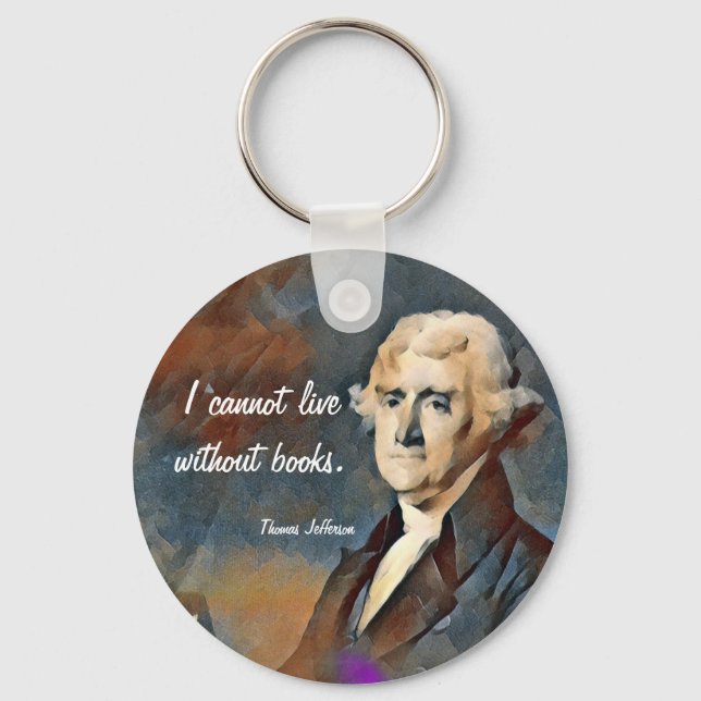 Llavero I Cannot Live Without Books, by Thomas Jefferson (Anverso)