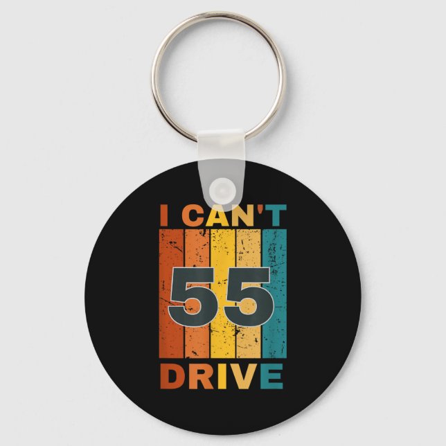 Llavero I Cant Drive 55 Birthday Retro Party  (Anverso)