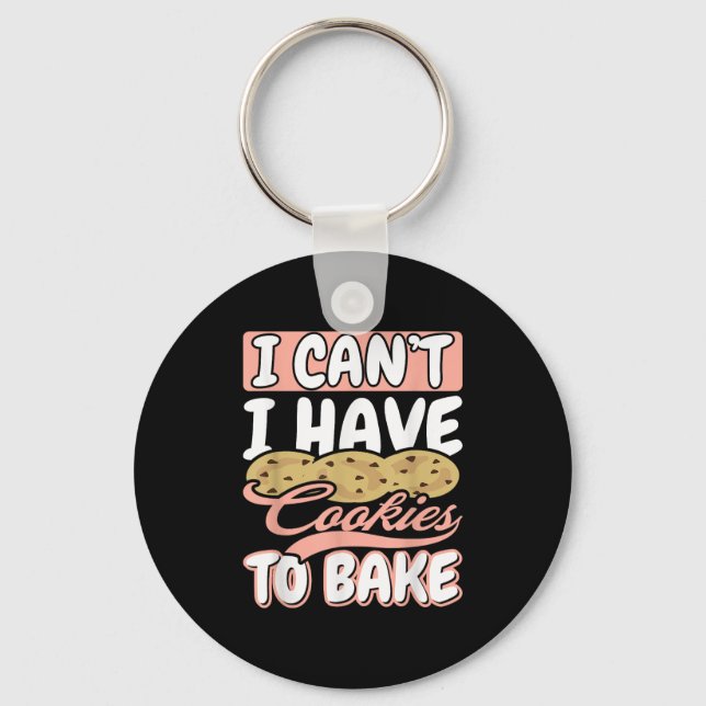 Llavero I Cant I Have Cookies To Bake Cupcake Baking  (Anverso)