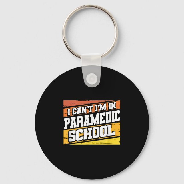 Llavero I Cant I'm In Paramedic School  (Anverso)