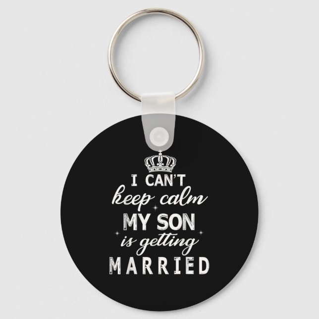 Llavero I Can't Keep Calm My Son Is Getting Married Happy  (Anverso)