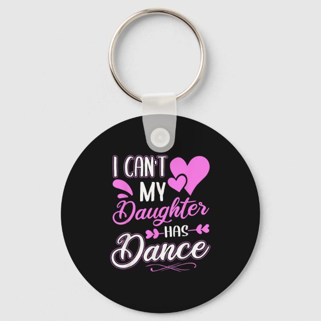 Llavero I Can't My Daughter Has Dance  (Anverso)