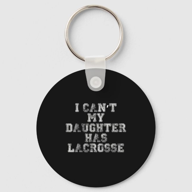 Llavero I Can't My Daughter Has Lacrosse Lax Mom Dad  (Anverso)