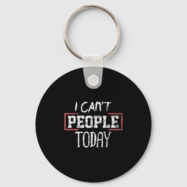 Llavero I Can't People Today Funny Distressed Gift Tee  (Anverso)