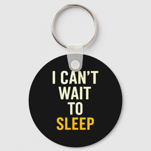 Llavero I Can't Wait To Sleep Funny Tired Sarcastic Quote  (Anverso)