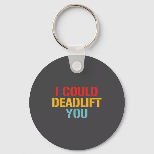 Llavero I Could Deadlift You Funny Gym Quote  (Anverso)