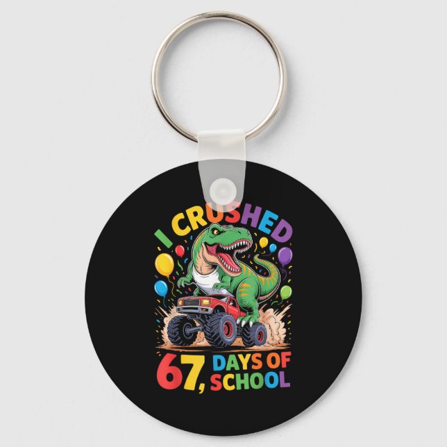 Llavero I Crushed 67 Days Of School Monster Truck Dinosaur (Anverso)