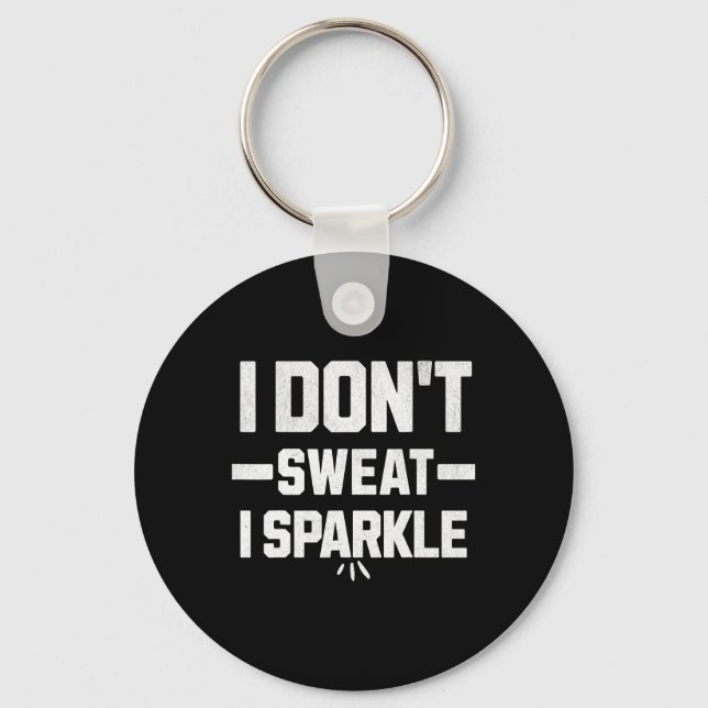 Llavero I Don’t Sweat; I Sparkle... With Effort.  (Anverso)