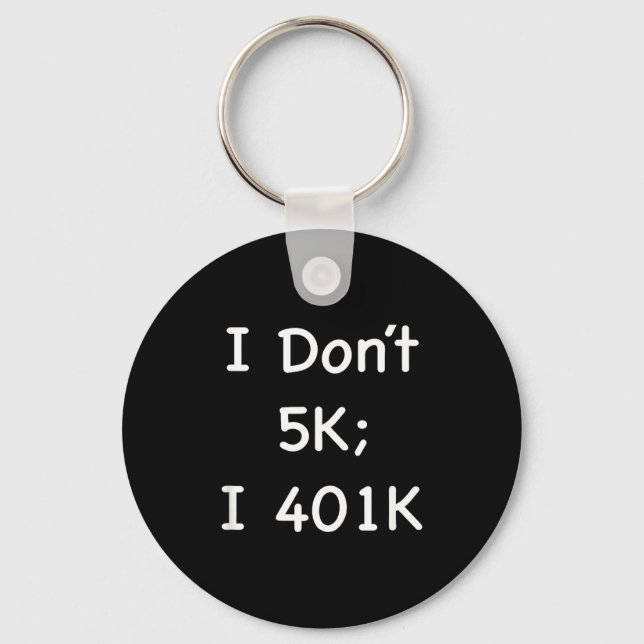 Llavero I Don't 5k; I 401k Funny Retiree  (Anverso)