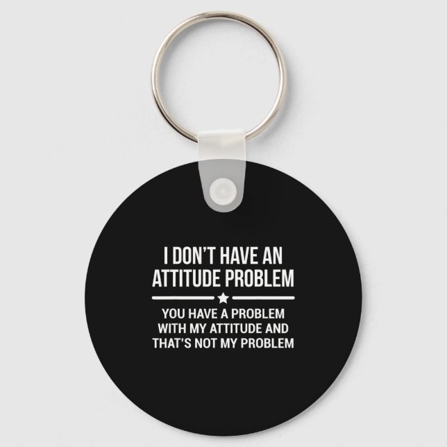 Llavero I Don't Have An Attitude Problem Funny Sarcasm  (Anverso)