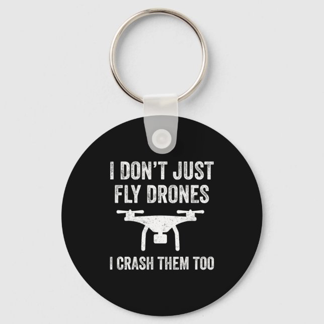 Llavero I Don't Just Fly Drones I Crahem Too  (Anverso)