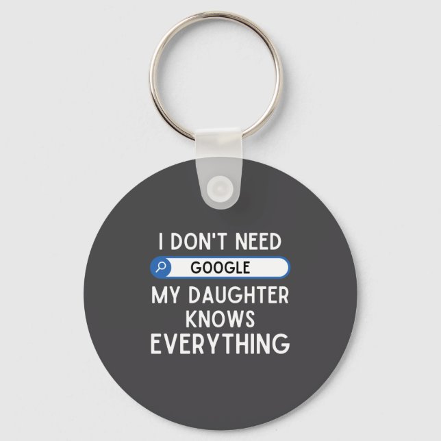 Llavero I Don't Need Google My Daughter Knows Everything - (Anverso)