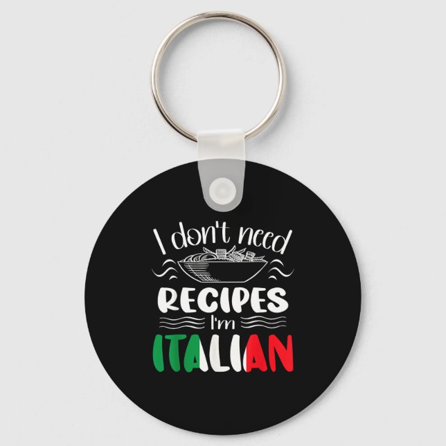 Llavero I Don't Need Recipes I'm Italian  (Anverso)
