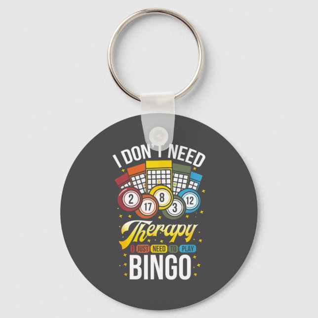 Llavero I Don't Need Therapy I Just Need To Play Bingo  (Anverso)