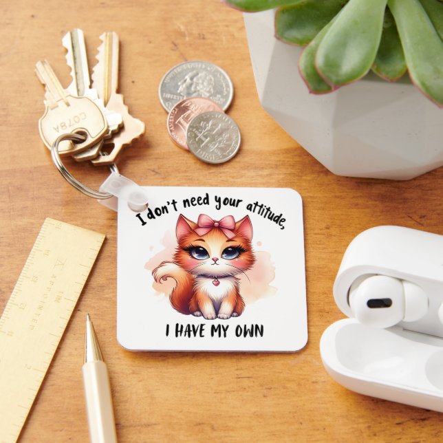 Llavero I Don't Need Your Attitude Funny Cat Lover Gift  (Escritorio )