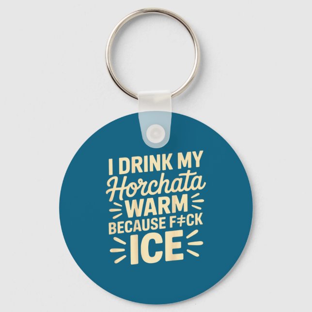 Llavero I Drink My Horchata Warm Funny Beverage Lover Quot (Anverso)