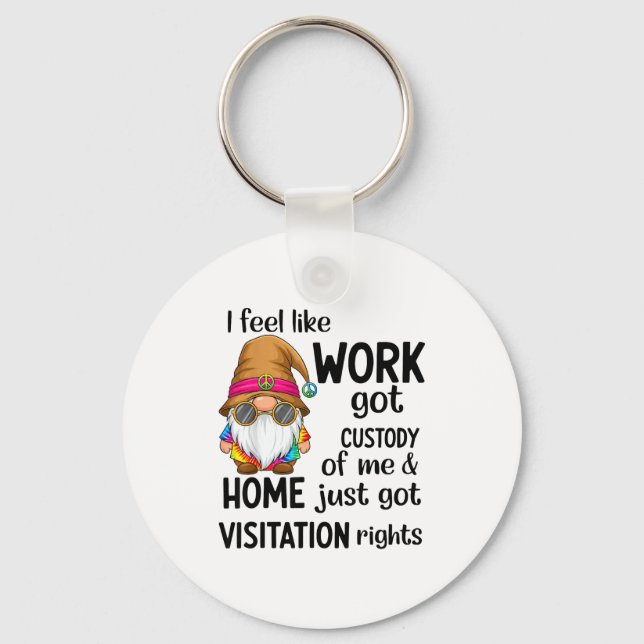 Llavero I Feel Like Work Got Custody Of Me Home Just Got V (Anverso)