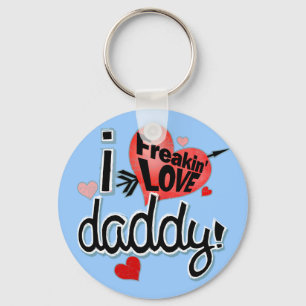 Llavero I Freakin LOVE Daddy!