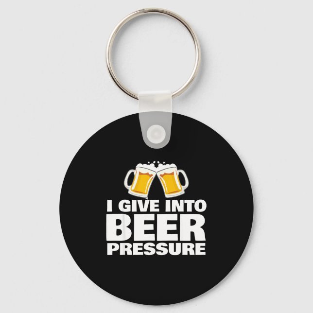 Llavero I Give Into Beer Pressure Funny Beer Drinking  (Anverso)