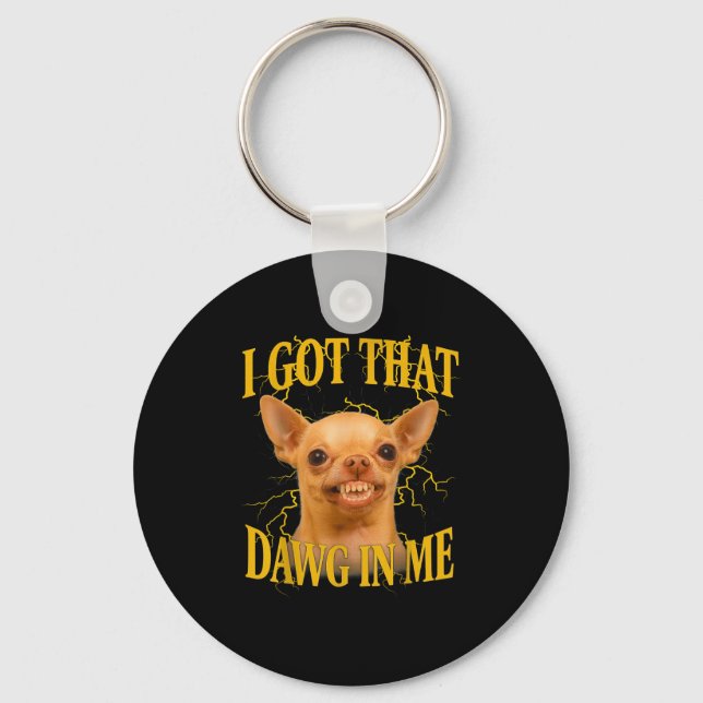 Llavero I Got That Dog In Me Funny Dog Bootleg Funny 90s M (Anverso)
