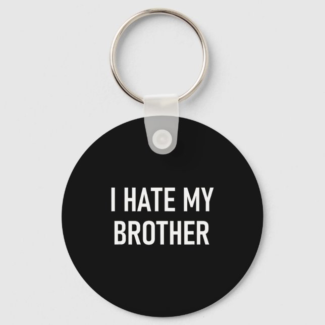 Llavero I Hate My Brother, Funny, Jokes, Sarcastic  (Anverso)