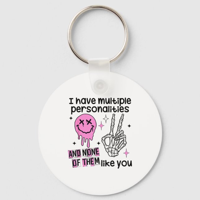 Llavero I Have Multiple Ities And None Of Them Like You  (Anverso)