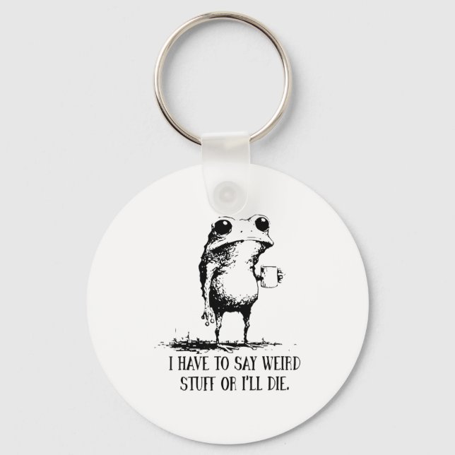 Llavero I Have To Say Weird Stuff Or I'll Die Frog Drinkin (Anverso)