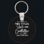 Llavero I Have Two Titles Uncle And Godfather Father's Day<br><div class="desc">Looking for a perfect gift for your uncle? then this distressed style design "I Have Two Titles Uncle And Godfather And I Rock Them Both" design would be great gift on his birthday,  christmas or father's day. Funny Dad gifts,  uncle gifts</div>
