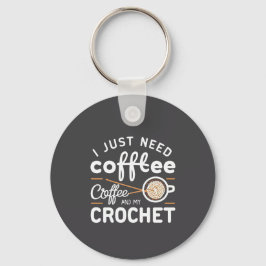 Llavero I Just Need Coffee and My Crochet Quote Art