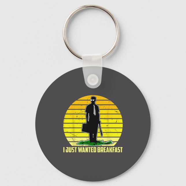 Llavero I Just Wanted Breakfast Funny Humorous Design  (Anverso)