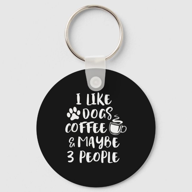 Llavero I Like Dogs Coffee Maybe 3 People Funny Sarcastic  (Anverso)
