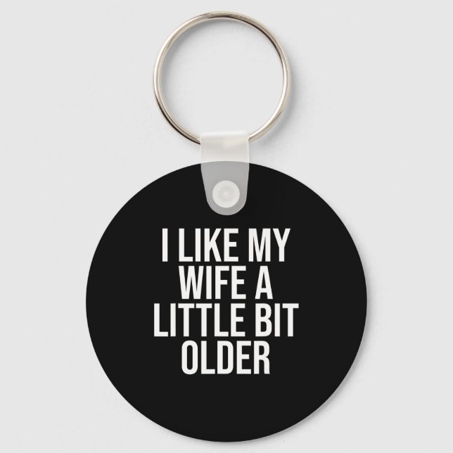 Llavero I Like My Wife A Little Bit Older Funny Husband Qu (Anverso)