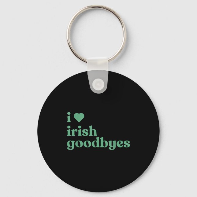 Llavero I Love Irish Goodbyes  (Anverso)