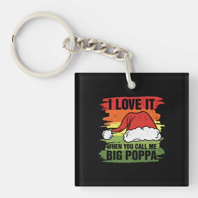 Llavero I Love It When You Call Me Big Poppa (Frente)