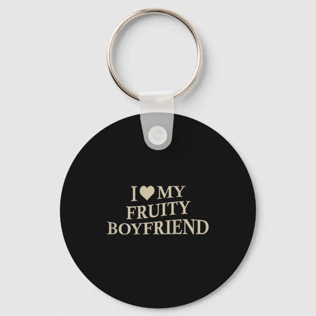 Llavero I Love My Fruity Boyfriend Funny Girlfriend Humor  (Anverso)