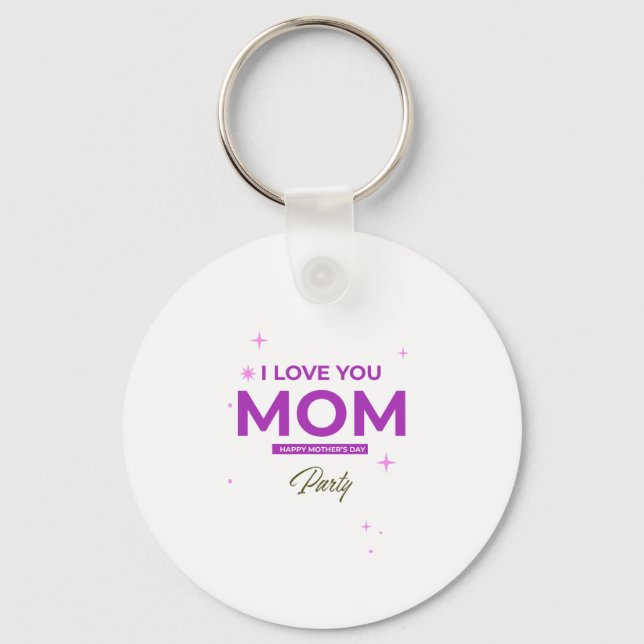 Llavero I Love You Mom - Happy Mother's Day T-Shirt  (Anverso)