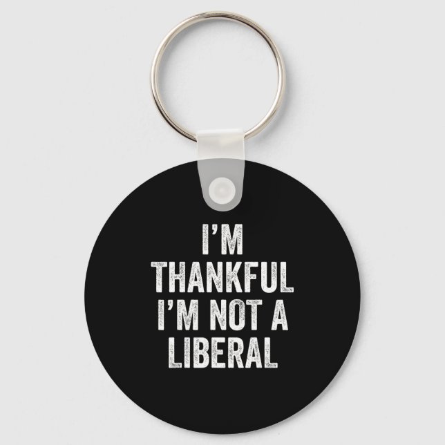Llavero I’m Thankful I’m Not A Liberal Funny Thanksgiving  (Anverso)
