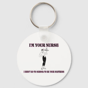 Llavero I’m Your Nurse-I Didn’t Go To School To Be Your Wa